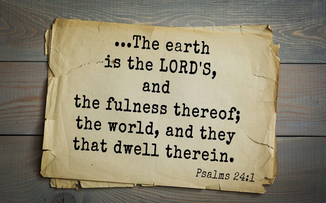 The Earth Is The Lord’s